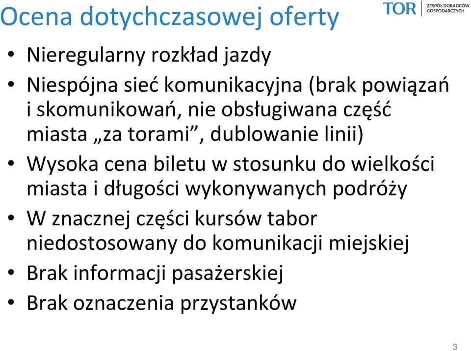 biletu w stosunku do wielkości miasta i długości wykonywanych podróży W znacznej części kursów