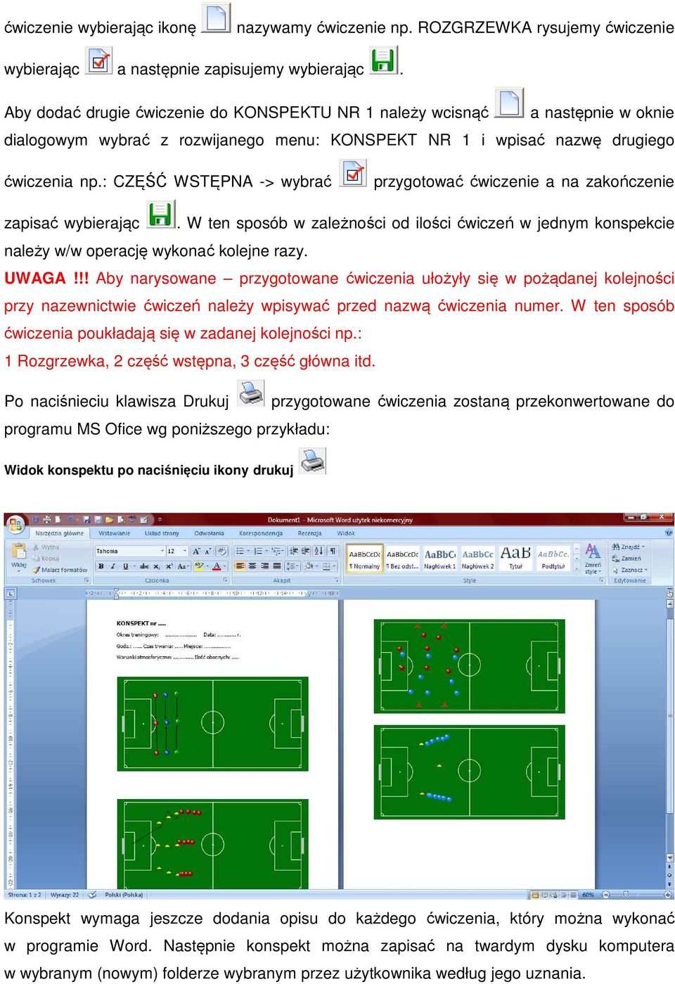 : CZĘŚĆ WSTĘPNA -> wybrać przygotować ćwiczenie a na zakończenie zapisać wybierając. W ten sposób w zależności od ilości ćwiczeń w jednym konspekcie należy w/w operację wykonać kolejne razy. UWAGA!
