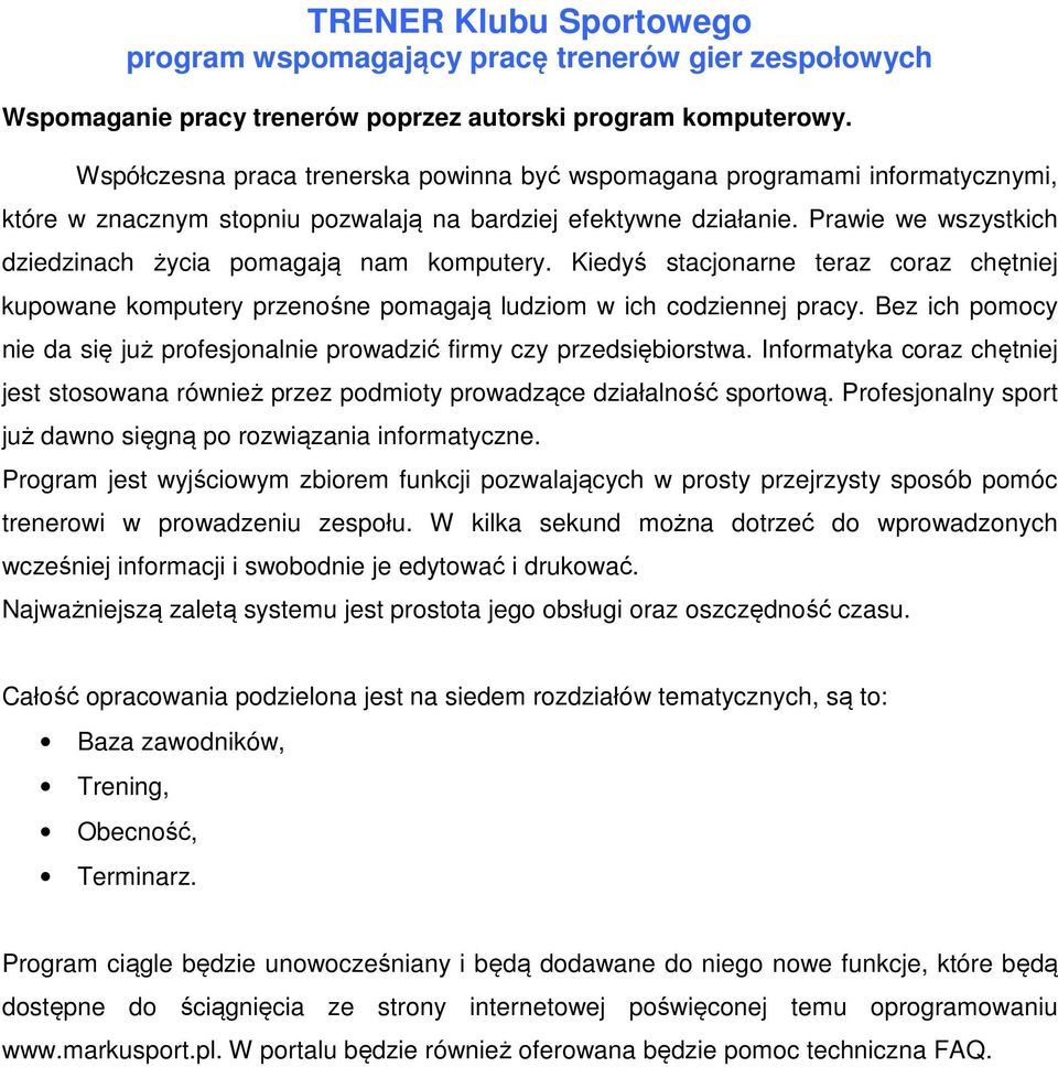 Prawie we wszystkich dziedzinach życia pomagają nam komputery. Kiedyś stacjonarne teraz coraz chętniej kupowane komputery przenośne pomagają ludziom w ich codziennej pracy.