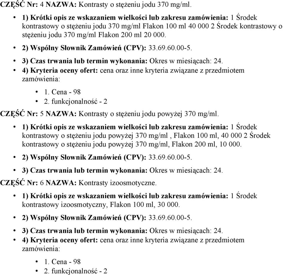 000. CZĘŚĆ Nr: 5 NAZWA: Kontrasty o stężeniu jodu powyżej 370 mg/ml.