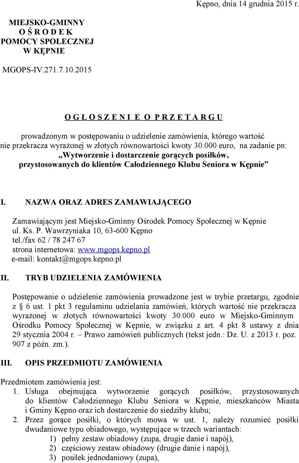 000 euro, na zadanie pn: Wytworzenie i dostarczenie gorących posiłków, przystosowanych do klientów Całodziennego Klubu Seniora w Kępnie I.