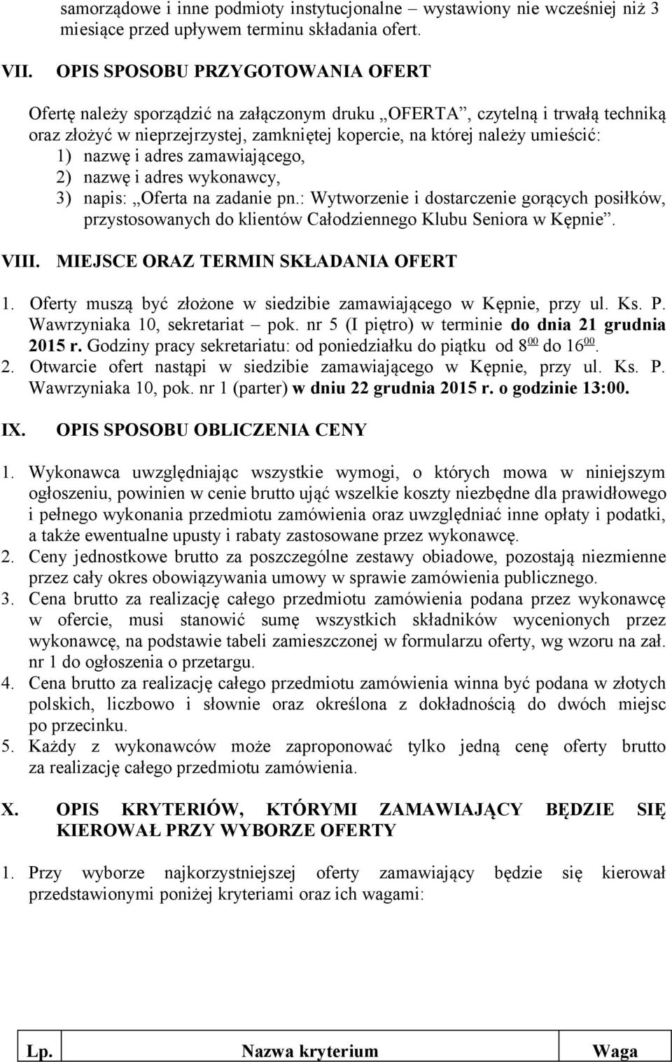 nazwę i adres zamawiającego, 2) nazwę i adres wykonawcy, 3) napis: Oferta na zadanie pn.