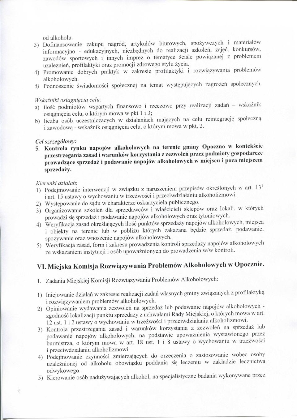 4) Promowanie dobrych praktyk w zakresie profilaktyki i rozwiqzywania problemow alkoholowyeh. 5j Podnoszenie swiadomosci spolecznej na temat wystepujqcych zagrozeh spoleeznych.