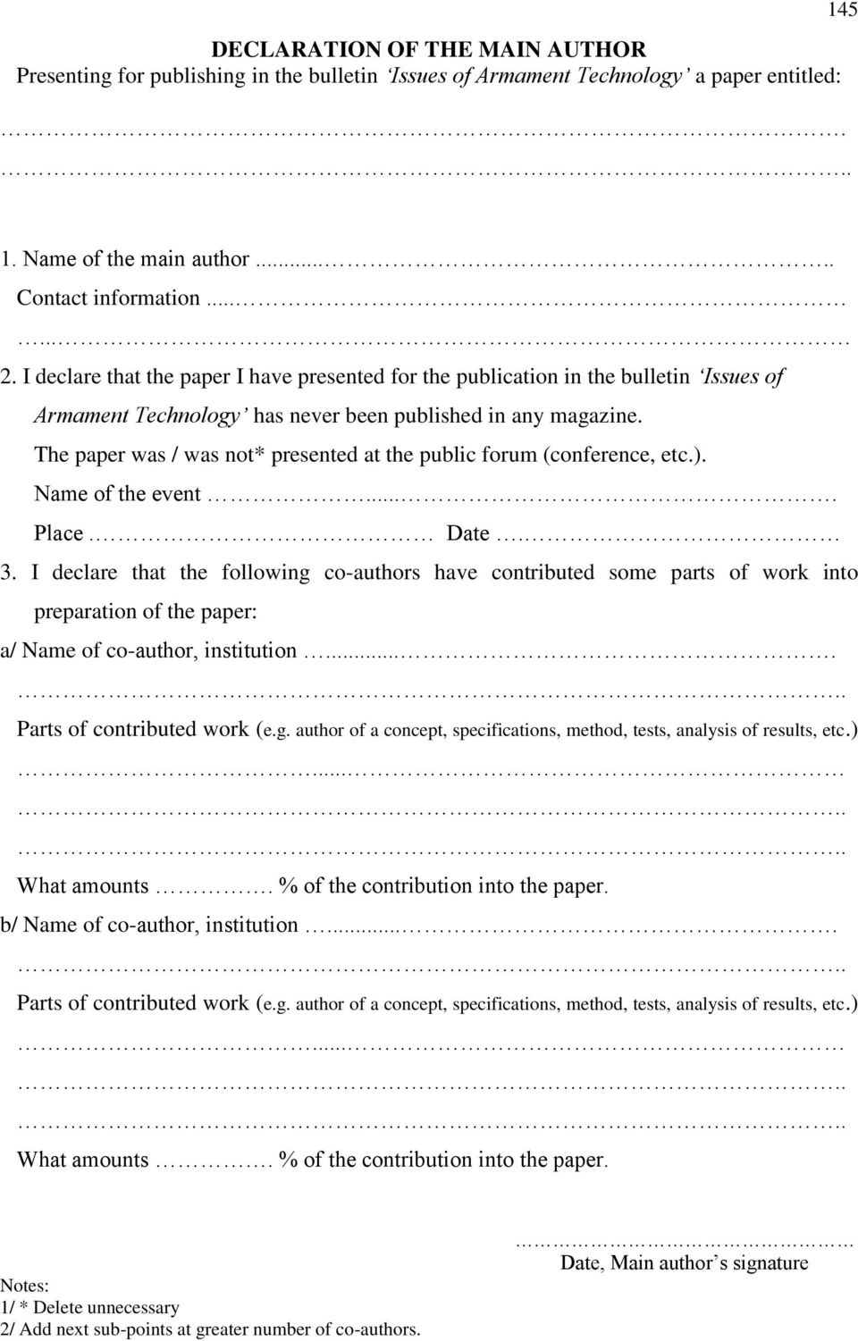 The paper was / was not* presented at the public forum (conference, etc.). Name of the event.... Place. Date. 3.