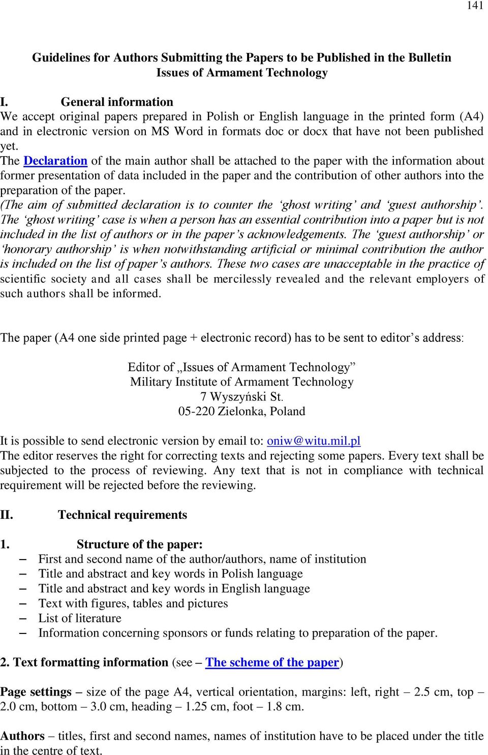 yet. The Declaration of the main author shall be attached to the paper with the information about former presentation of data included in the paper and the contribution of other authors into the