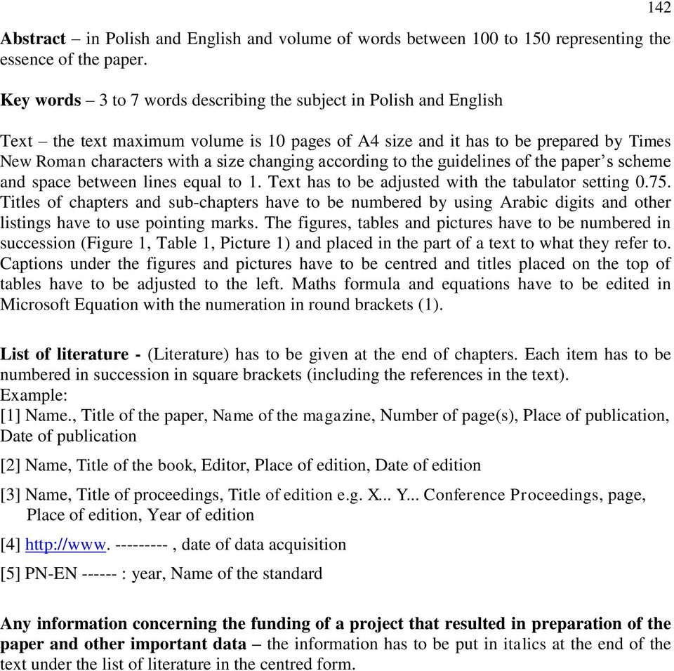 according to the guidelines of the paper s scheme and space between lines equal to 1. Text has to be adjusted with the tabulator setting 0.75.