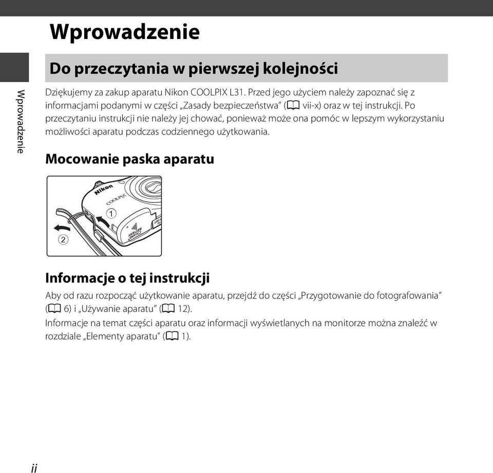 Po przeczytaniu instrukcji nie należy jej chować, ponieważ może ona pomóc w lepszym wykorzystaniu możliwości aparatu podczas codziennego użytkowania.