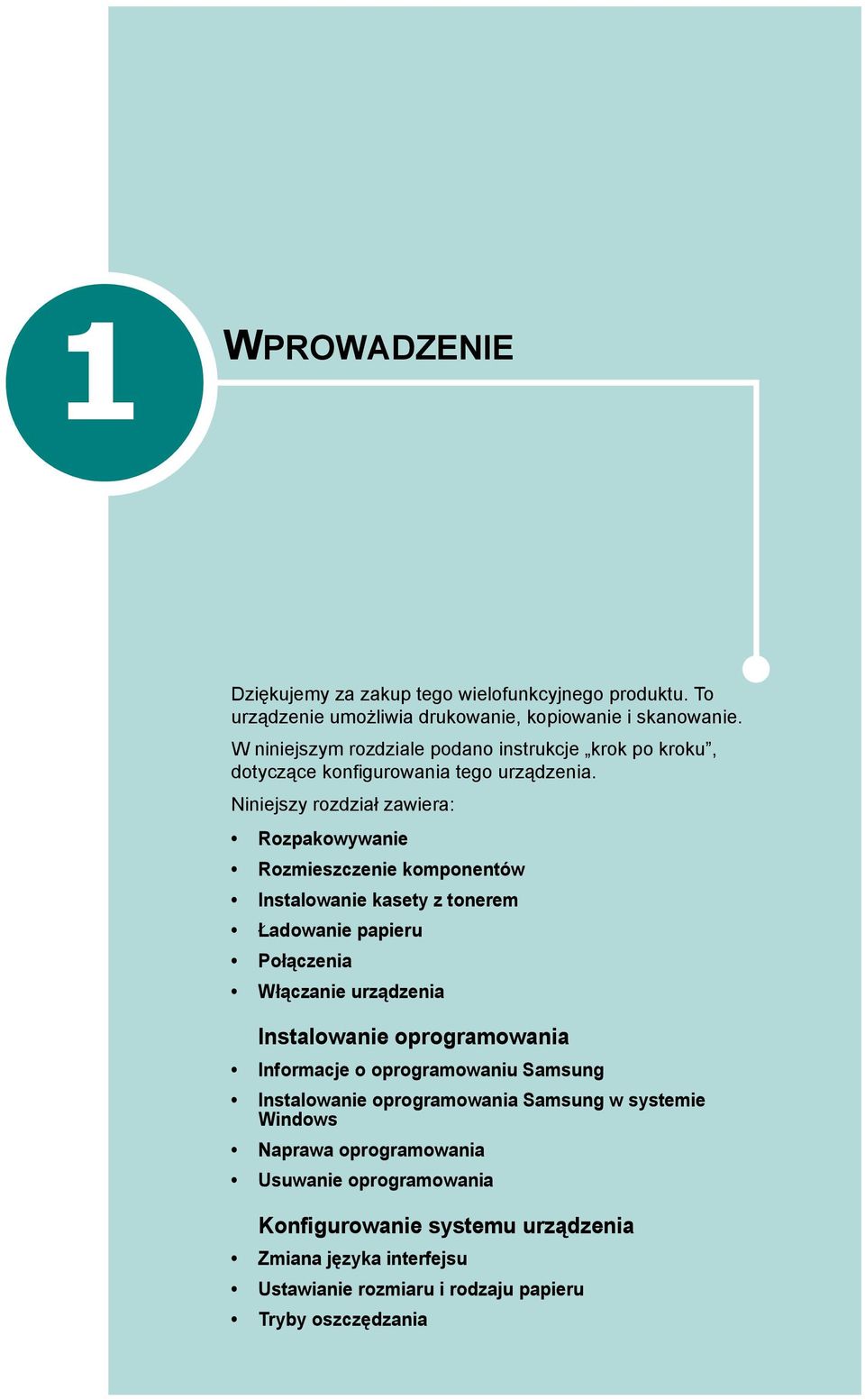 Niniejszy rozdział zawiera: Rozpakowywanie Rozmieszczenie komponentów Instalowanie kasety z tonerem Ładowanie papieru Połączenia Włączanie urządzenia Instalowanie