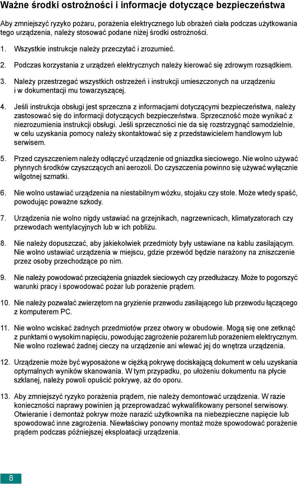 Należy przestrzegać wszystkich ostrzeżeń i instrukcji umieszczonych na urządzeniu i w dokumentacji mu towarzyszącej. 4.