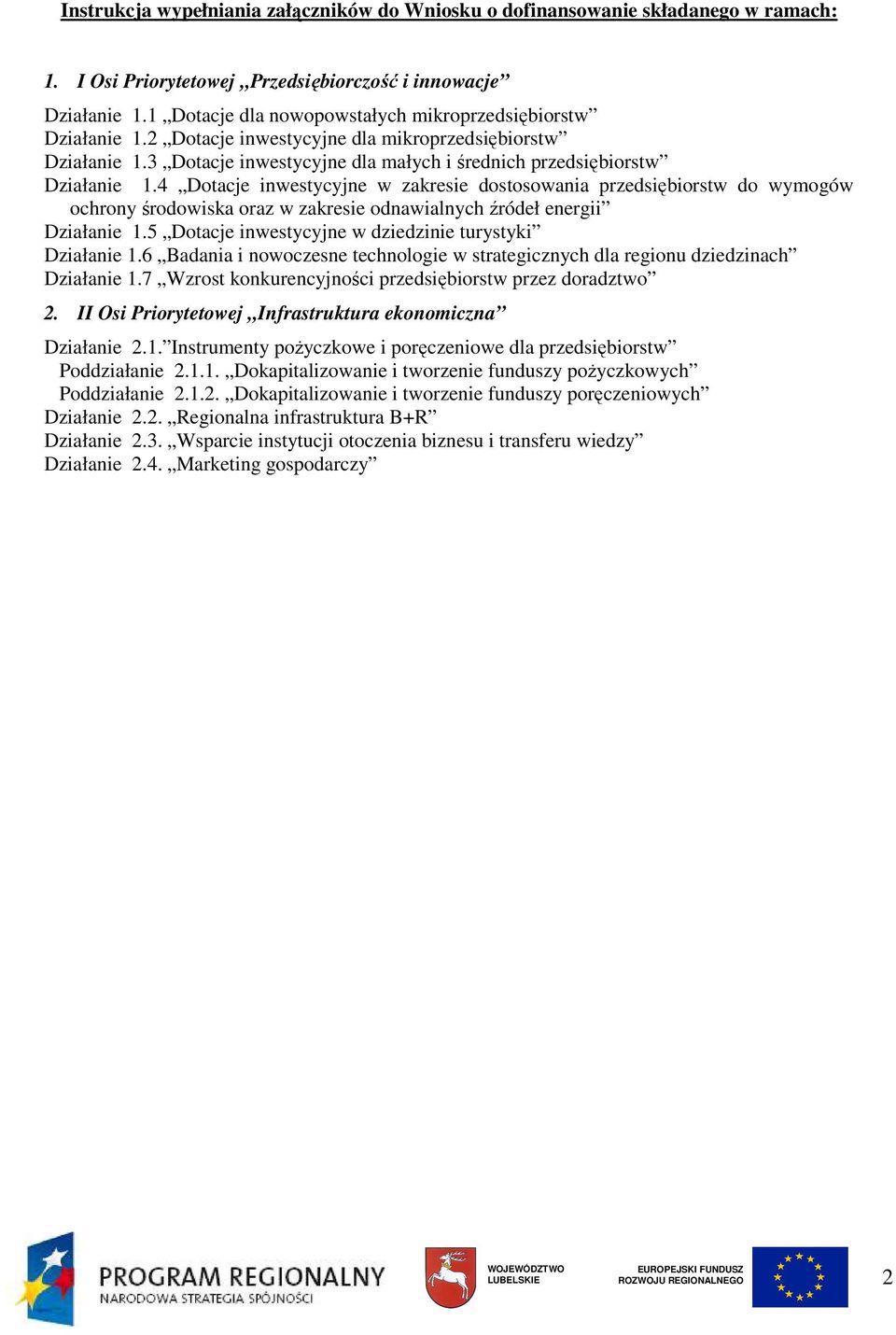 4 Dotacje inwestycyjne w zakresie dostosowania przedsiębiorstw do wymogów ochrony środowiska oraz w zakresie odnawialnych źródeł energii Działanie 1.