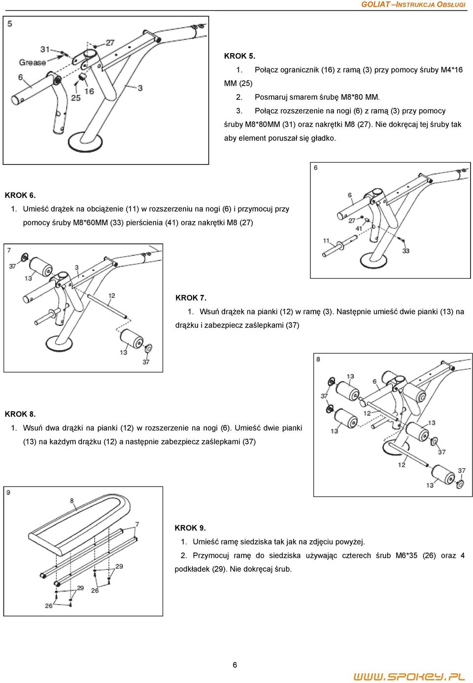 Umieść drążek na obciążenie (11) w rozszerzeniu na nogi (6) i przymocuj przy pomocy śruby M8*60MM (33) pierścienia (41) oraz nakrętki M8 (27) KROK 7. 1. Wsuń drążek na pianki (12) w ramę (3).