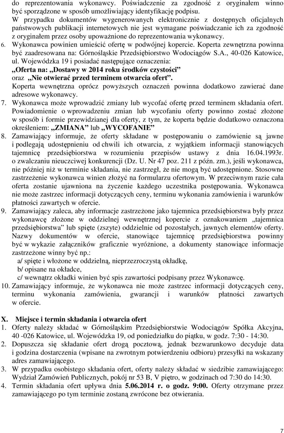 do reprezentowania wykonawcy. 6. Wykonawca powinien umieścić ofertę w podwójnej kopercie. Koperta zewnętrzna powinna być zaadresowana na: Górnośląskie Przedsiębiorstwo Wodociągów S.A.