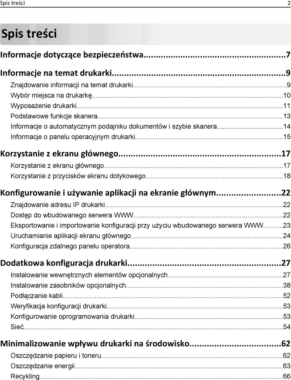 ..17 Korzystanie z ekranu głównego...17 Korzystanie z przycisków ekranu dotykowego...18 Konfigurowanie i używanie aplikacji na ekranie głównym...22 Znajdowanie adresu IP drukarki.