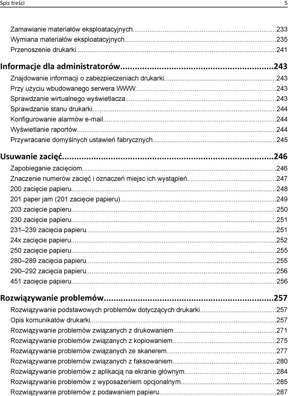 ..244 Konfigurowanie alarmów e-mail...244 Wyświetlanie raportów...244 Przywracanie domyślnych ustawień fabrycznych...245 Usuwanie zacięć...246 Zapobieganie zacięciom.