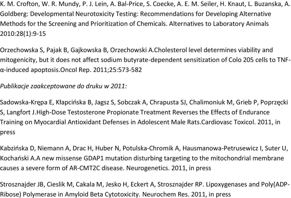 Alternatives to Laboratory Animals 2010:28(1):9-15 Orzechowska S, Pajak B, Gajkowska B, Orzechowski A.