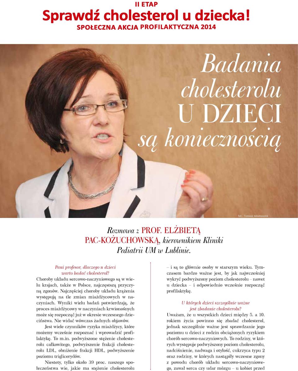 Choroby układu sercowo-naczyniowego są w wielu krajach, także w Polsce, najczęstszą przyczyną zgonów. Najczęściej choroby układu krążenia występują na tle zmian miażdżycowych w naczyniach.