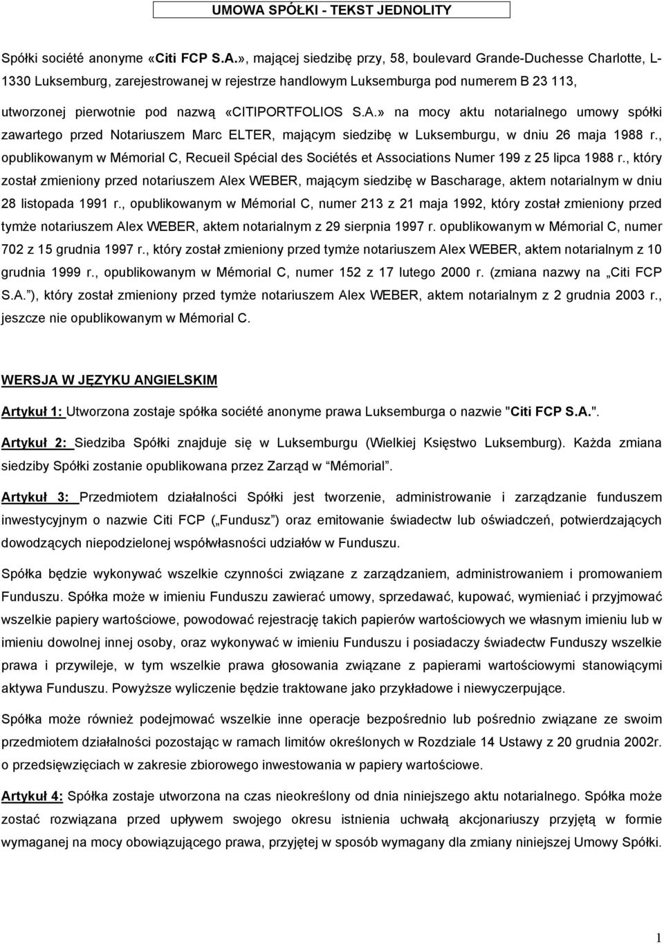 », mającej siedzibę przy, 58, boulevard Grande-Duchesse Charlotte, L- 1330 Luksemburg, zarejestrowanej w rejestrze handlowym Luksemburga pod numerem B 23 113, utworzonej pierwotnie pod nazwą