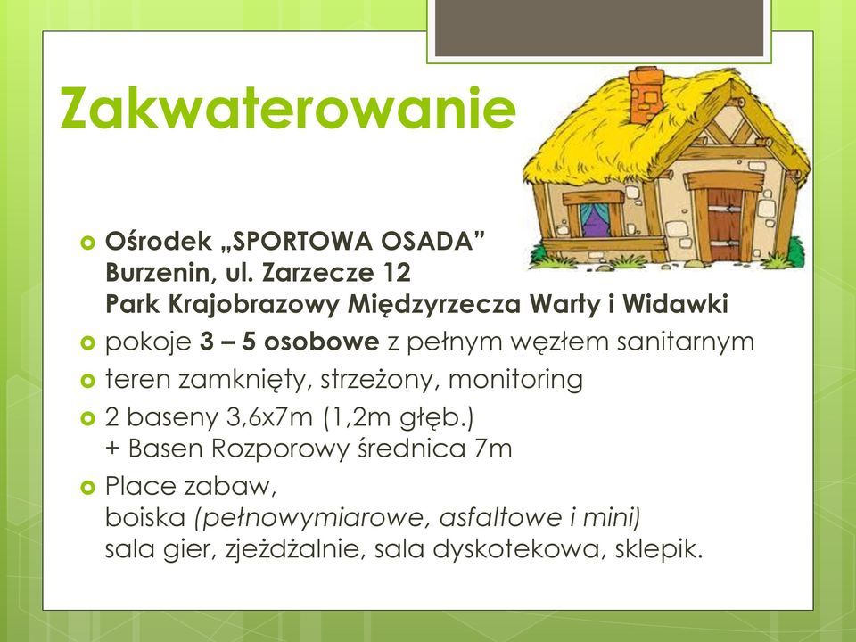 węzłem sanitarnym teren zamknięty, strzeżony, monitoring 2 baseny 3,6x7m (1,2m głęb.