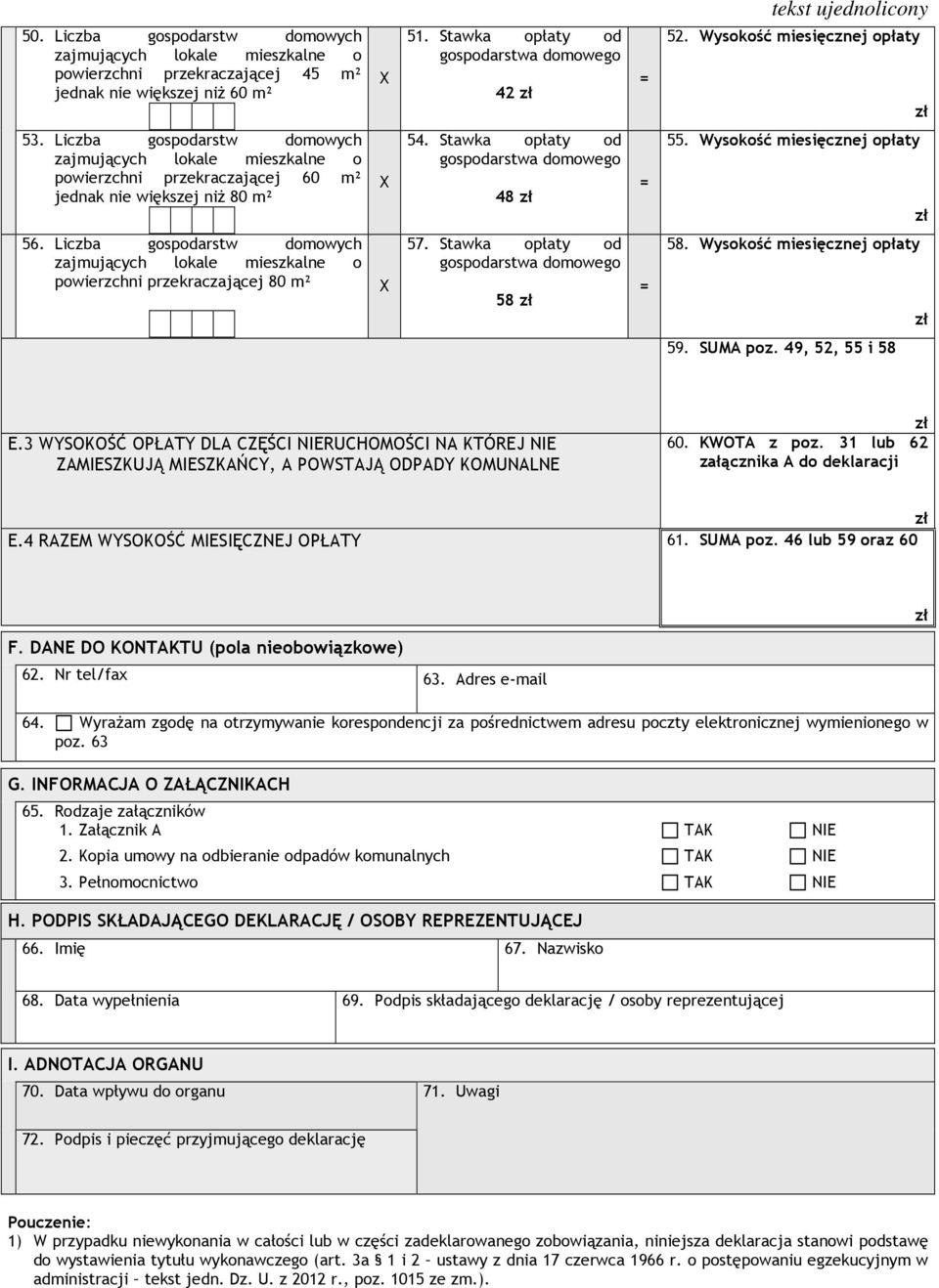 Liczba gospodarstw domowych powierzchni przekraczającej 80 m² 57. Stawka opłaty od 58 58. Wysokość miesięcznej opłaty 59. SUMA poz. 49, 52, 55 i 58 E.