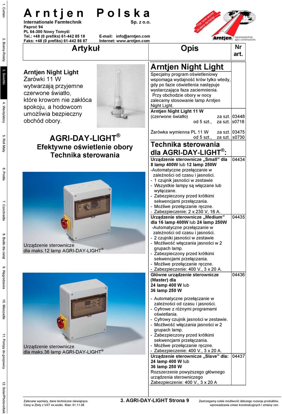 AGRI-DAY-LIGHT Efektywne oświetlenie obory Technika sterowania Urządzenie sterownicze dla maks.12 lamp AGRI-DAY-LIGHT Urządzenie sterownicze dla maks.