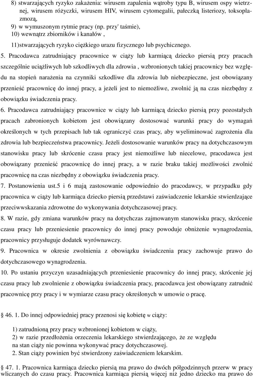 Pracodawca zatrudniający pracownice w ciąży lub karmiącą dziecko piersią przy pracach szczególnie uciążliwych lub szkodliwych dla zdrowia, wzbronionych takiej pracownicy bez względu na stopień