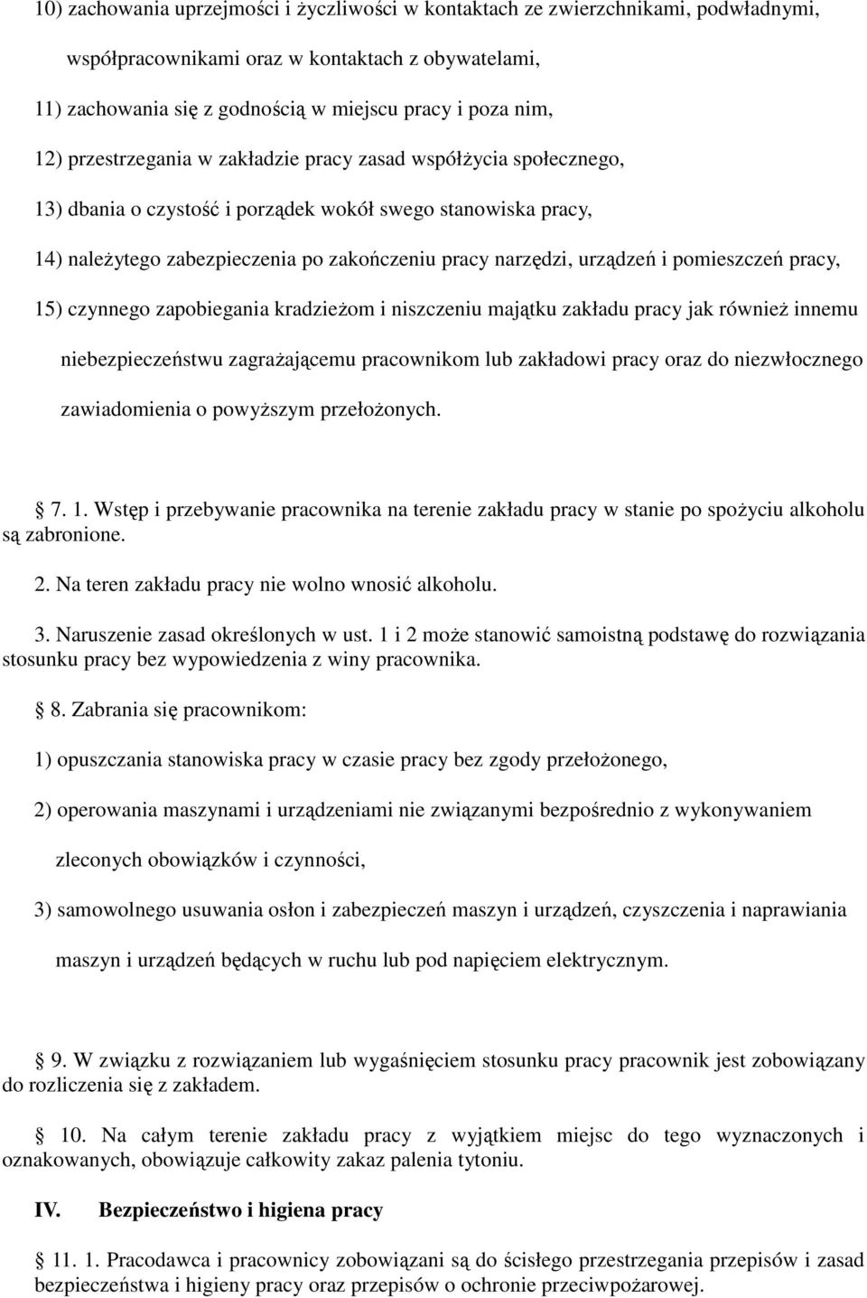 pomieszczeń pracy, 15) czynnego zapobiegania kradzieżom i niszczeniu majątku zakładu pracy jak również innemu niebezpieczeństwu zagrażającemu pracownikom lub zakładowi pracy oraz do niezwłocznego