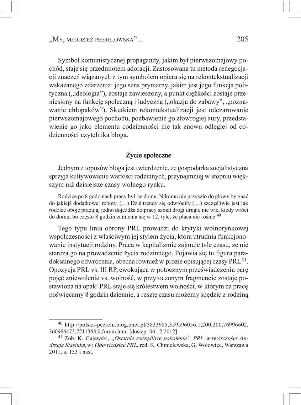 zostaje zawieszony, a punkt ciê koœci zostaje przeniesiony na funkcjê spo³eczn¹ i ludyczn¹ ( okazja do zabawy, poznawanie ch³opaków ).