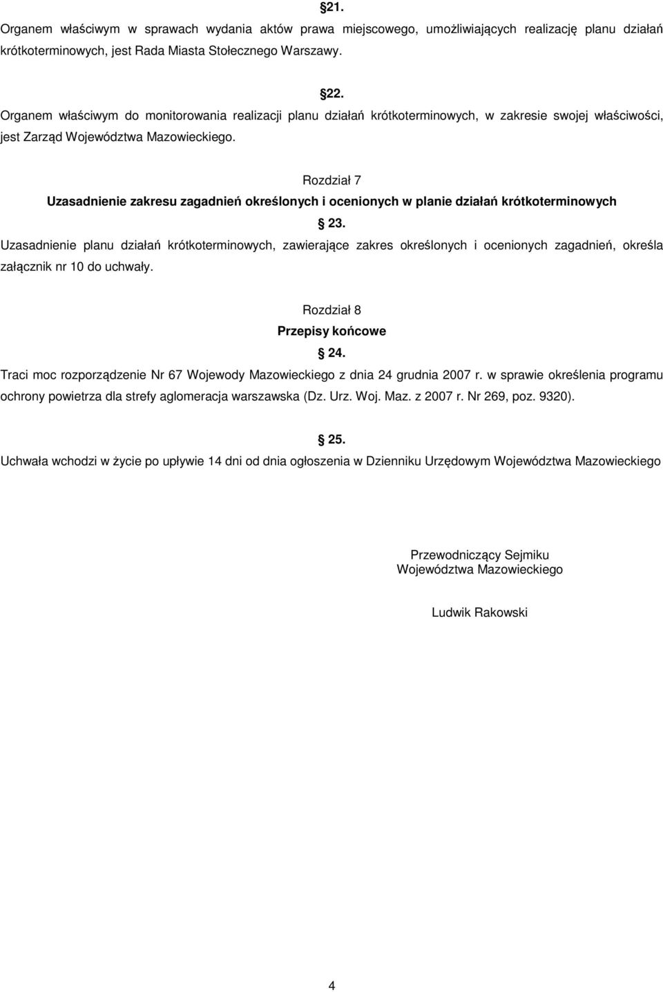 Rozdział 7 Uzasadnienie zakresu zagadnień określonych i ocenionych w planie działań krótkoterminowych 23.