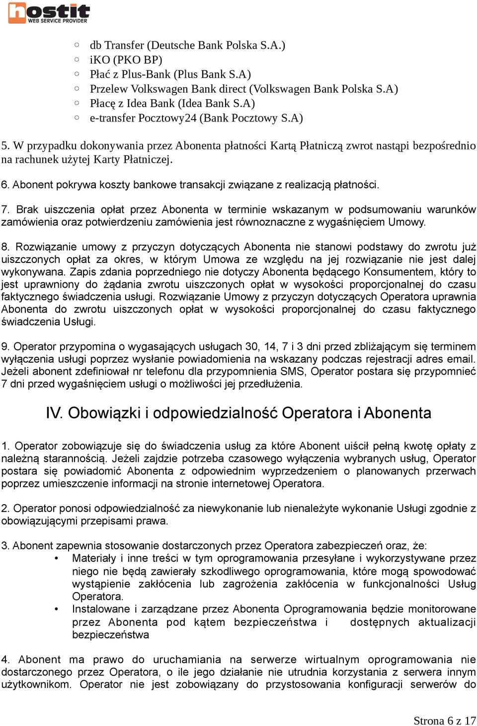 Abonent pokrywa koszty bankowe transakcji związane z realizacją płatności. 7.