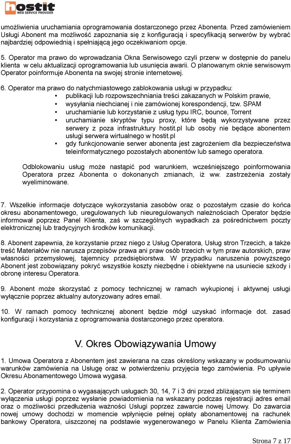 Operator ma prawo do wprowadzania Okna Serwisowego czyli przerw w dostępnie do panelu klienta w celu aktualizacji oprogramowania lub usunięcia awarii.