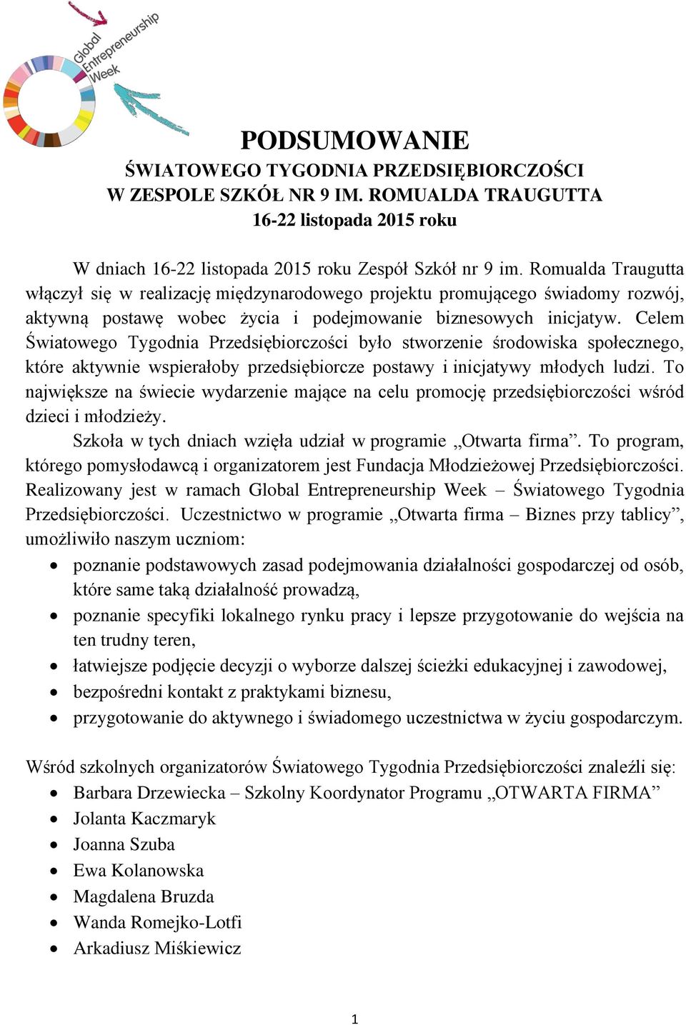 Celem Światowego Tygodnia Przedsiębiorczości było stworzenie środowiska społecznego, które aktywnie wspierałoby przedsiębiorcze postawy i inicjatywy młodych ludzi.