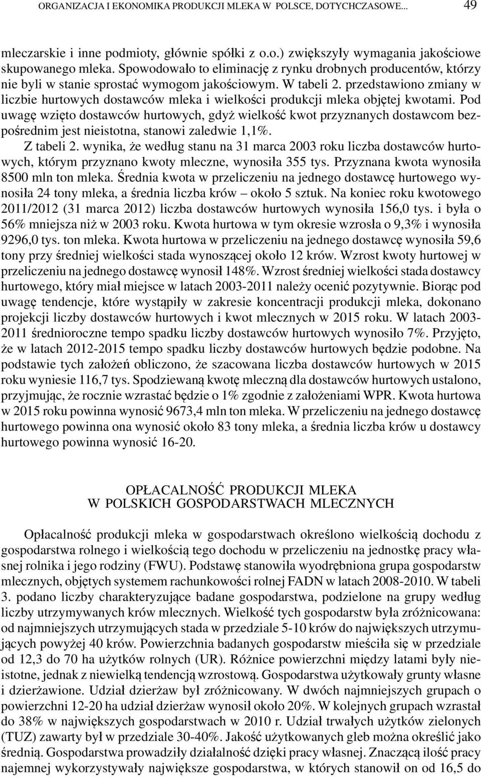 przedstawiono zmiany w liczbie hurtowych dostawców mleka i wielkości produkcji mleka objętej kwotami.