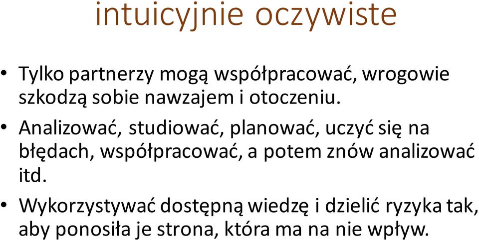 Analizować, studiować, planować, uczyć się na błędach, współpracować, a