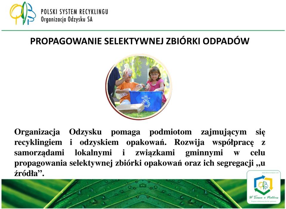 Rozwija współpracę z samorządami lokalnymi i związkami gminnymi w