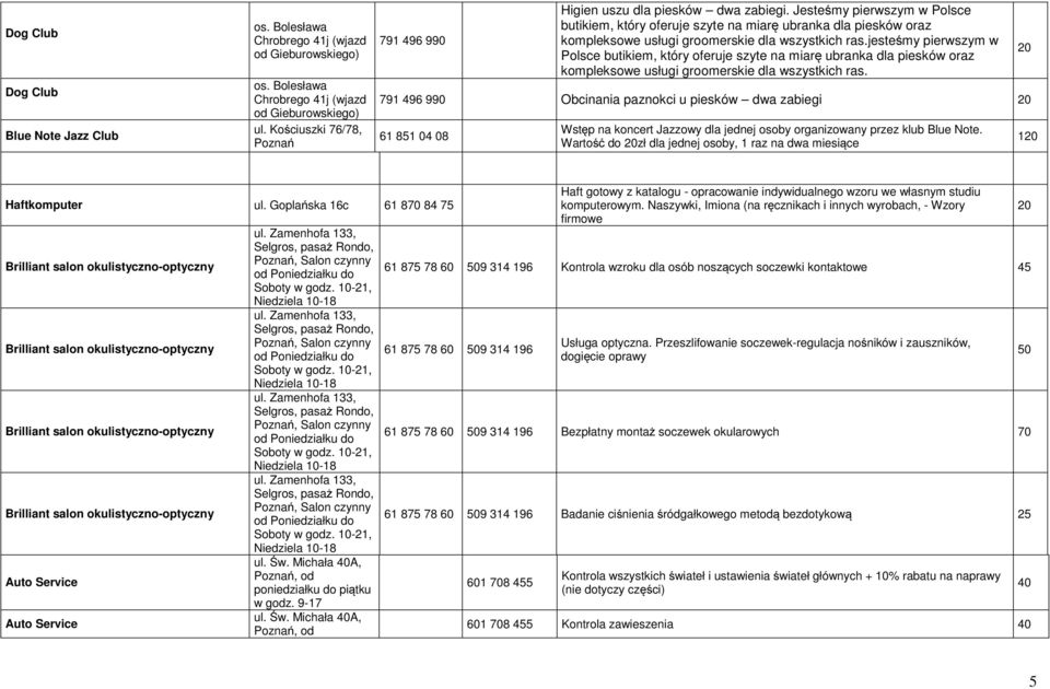 Jesteśmy pierwszym w Polsce butikiem, który oferuje szyte na miarę ubranka dla piesków oraz kompleksowe usługi groomerskie dla wszystkich ras.