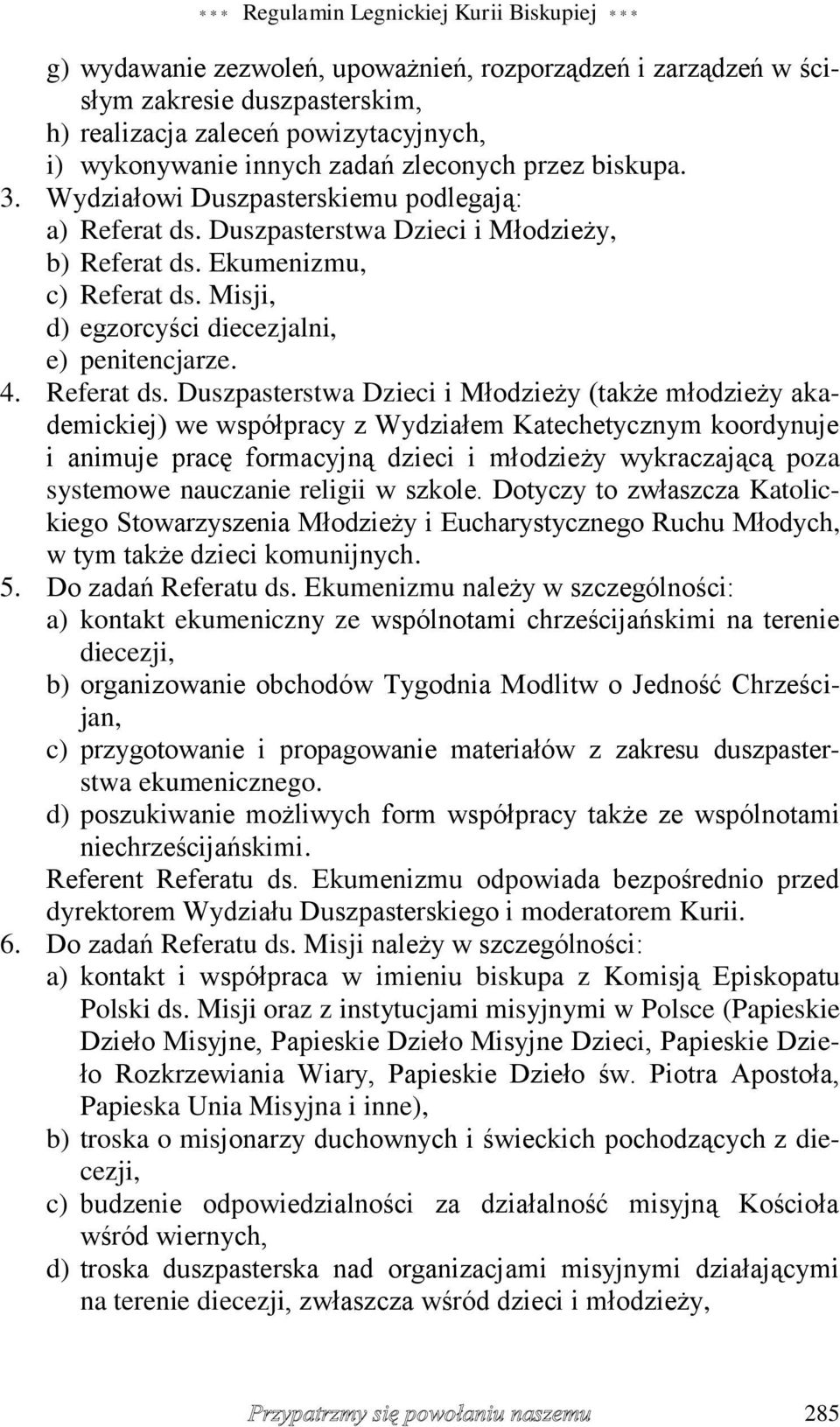 Misji, d) egzorcyści diecezjalni, e) penitencjarze. 4. Referat ds.