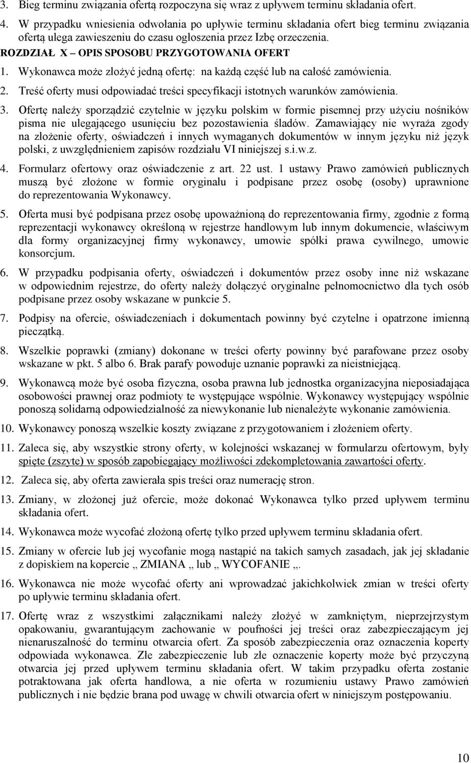 ROZDZIAŁ X OPIS SPOSOBU PRZYGOTOWANIA OFERT 1. Wykonawca może złożyć jedną ofertę: na każdą część lub na całość zamówienia. 2.