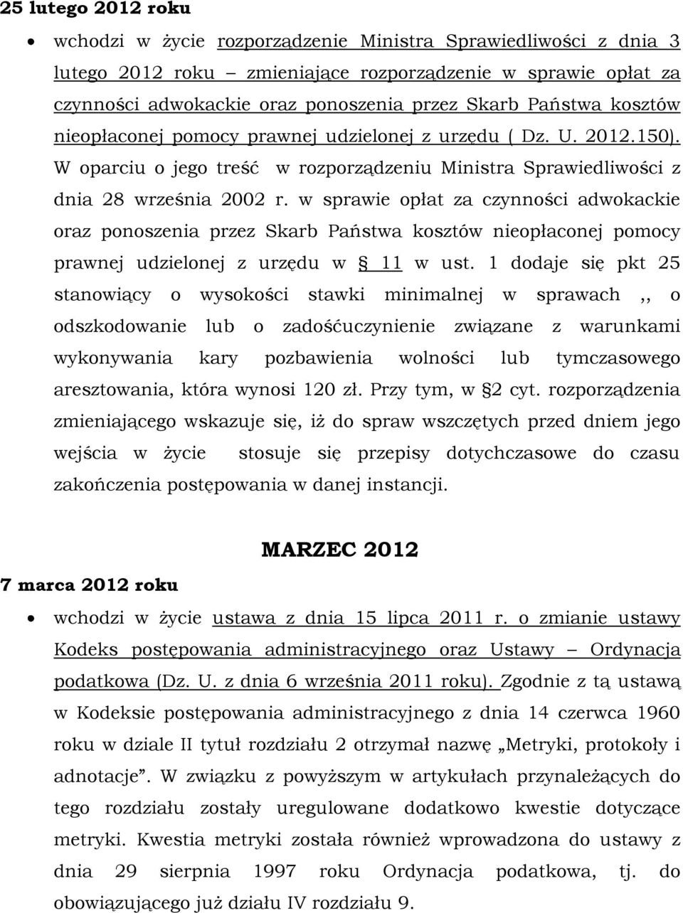 w sprawie opłat za czynności adwokackie oraz ponoszenia przez Skarb Państwa kosztów nieopłaconej pomocy prawnej udzielonej z urzędu w 11 w ust.