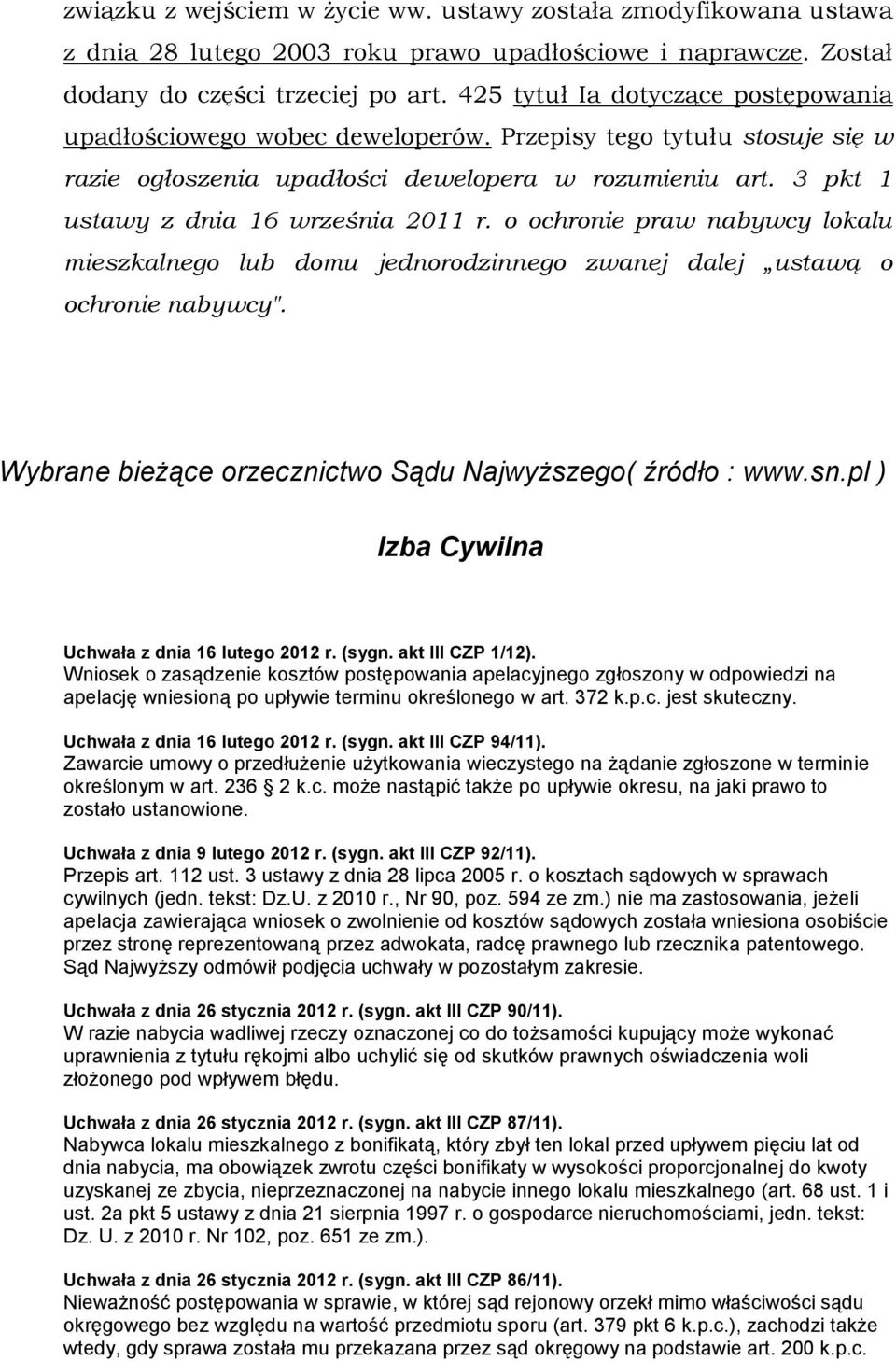 3 pkt 1 ustawy z dnia 16 września 2011 r. o ochronie praw nabywcy lokalu mieszkalnego lub domu jednorodzinnego zwanej dalej ustawą o ochronie nabywcy".