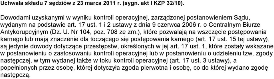 ), które pozwalają na wszczęcie postępowania karnego lub mają znaczenie dla toczącego się postępowania karnego (art. 17 ust.