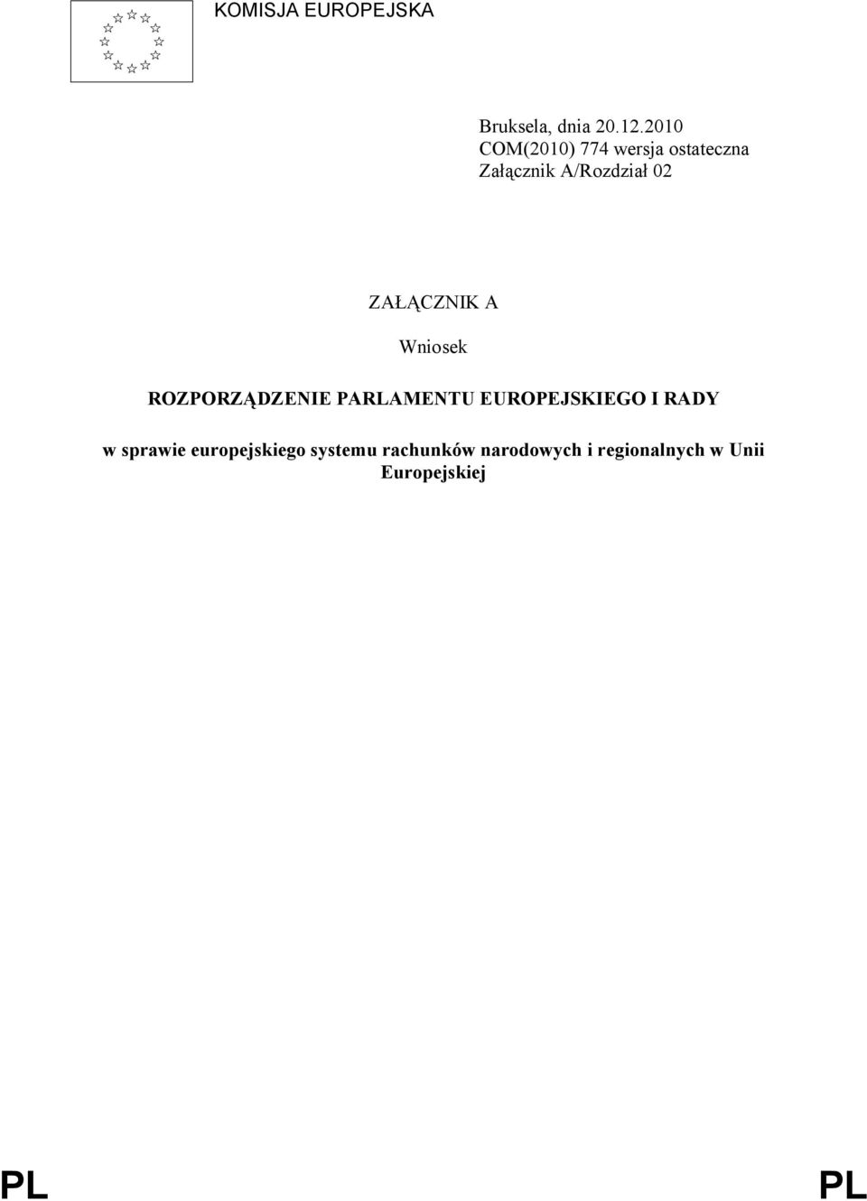 ZAŁĄCZNIK A Wniosek ROZPORZĄDZENIE PARLAMENTU EUROPEJSKIEGO I