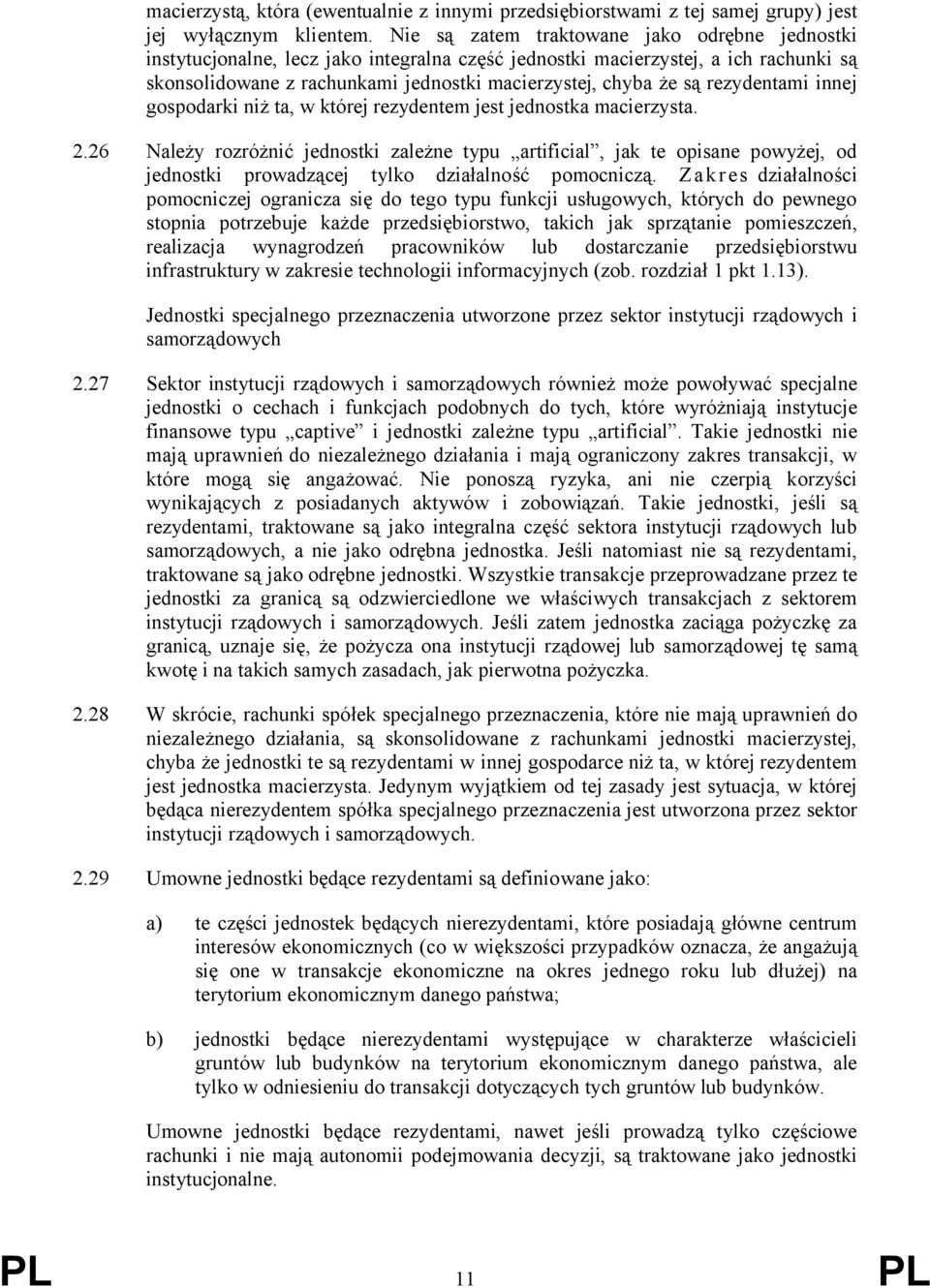 rezydentami innej gospodarki niż ta, w której rezydentem jest jednostka macierzysta. 2.