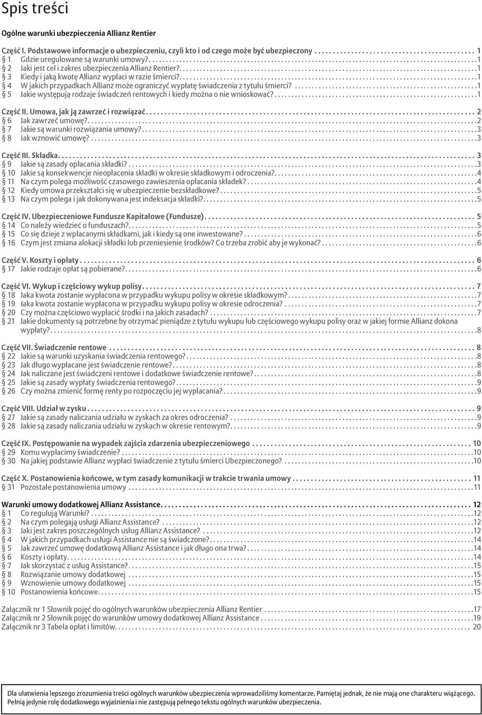 ... 1 4 W jakich przypadkach Allianz może ograniczyć wypłatę świadczenia z tytułu śmierci?... 1 5 Jakie występują rodzaje świadczeń rentowych i kiedy można o nie wnioskować?... 1 Część II.