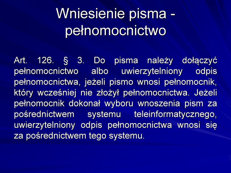 pismo wnosi pełnomocnik, który wcześniej nie złożył pełnomocnictwa.