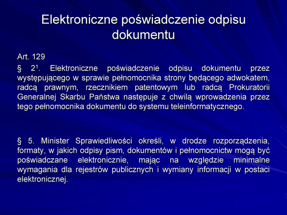 radcą Prokuratorii Generalnej Skarbu Państwa następuje z chwilą wprowadzenia przez tego pełnomocnika dokumentu do systemu teleinformatycznego. 5.