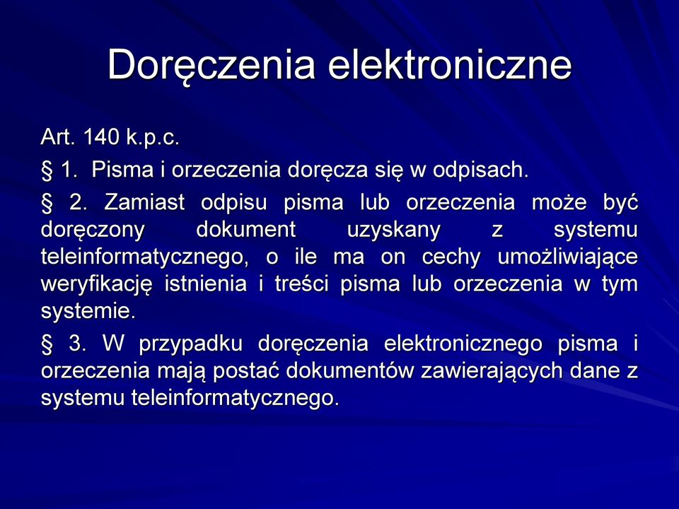 ile ma on cechy umożliwiające weryfikację istnienia i treści pisma lub orzeczenia w tym systemie. 3.