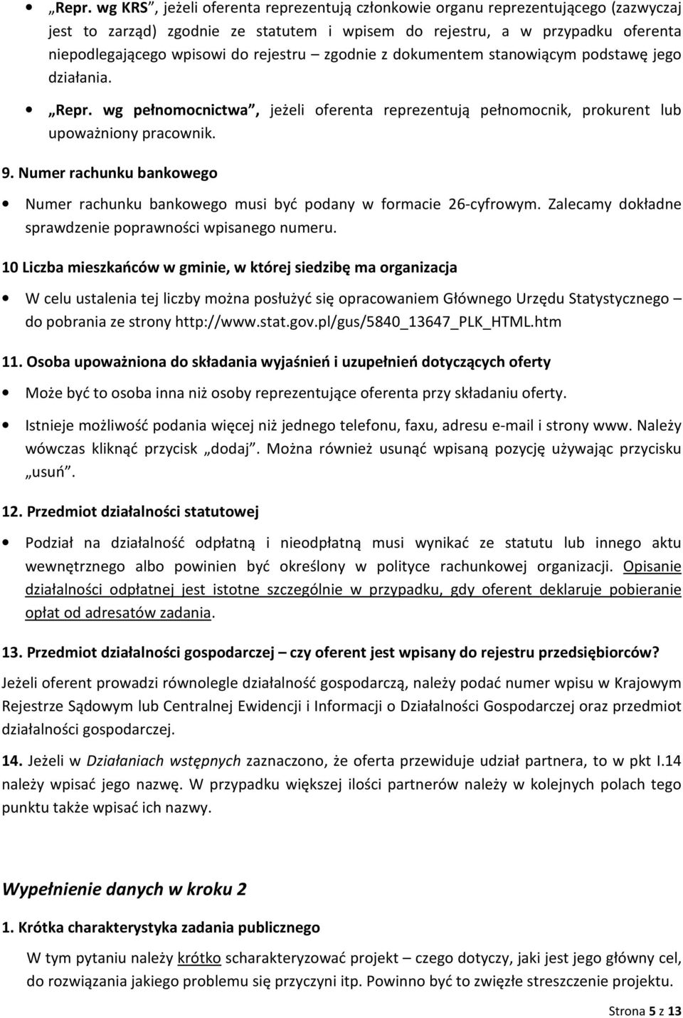 Numer rachunku bankowego Numer rachunku bankowego musi być podany w formacie 26-cyfrowym. Zalecamy dokładne sprawdzenie poprawności wpisanego numeru.