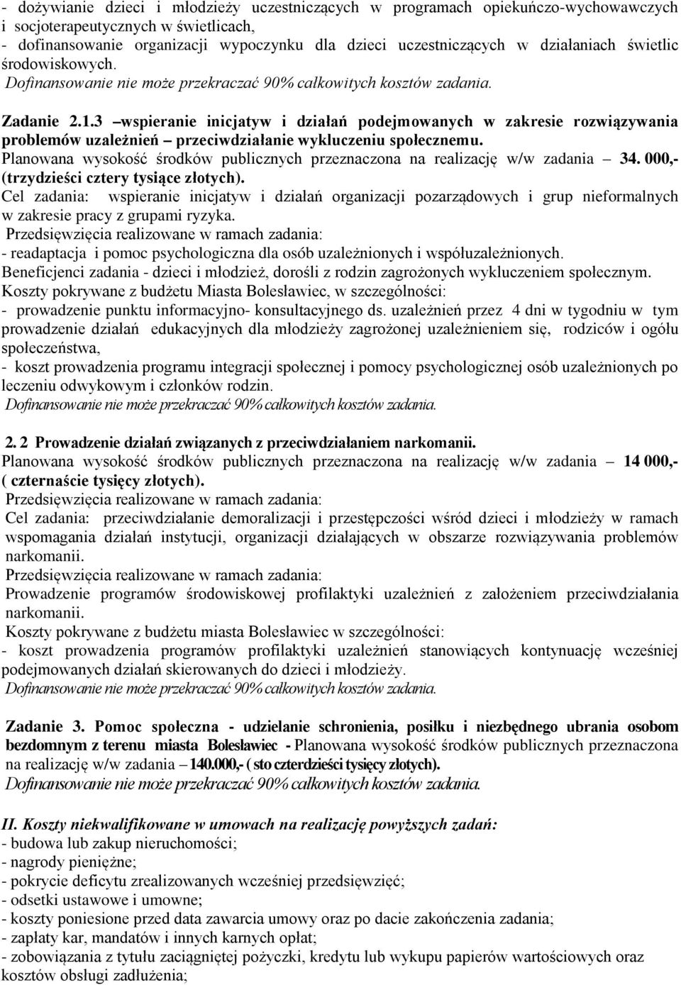 3 wspieranie inicjatyw i działań podejmowanych w zakresie rozwiązywania problemów uzależnień przeciwdziałanie wykluczeniu społecznemu.