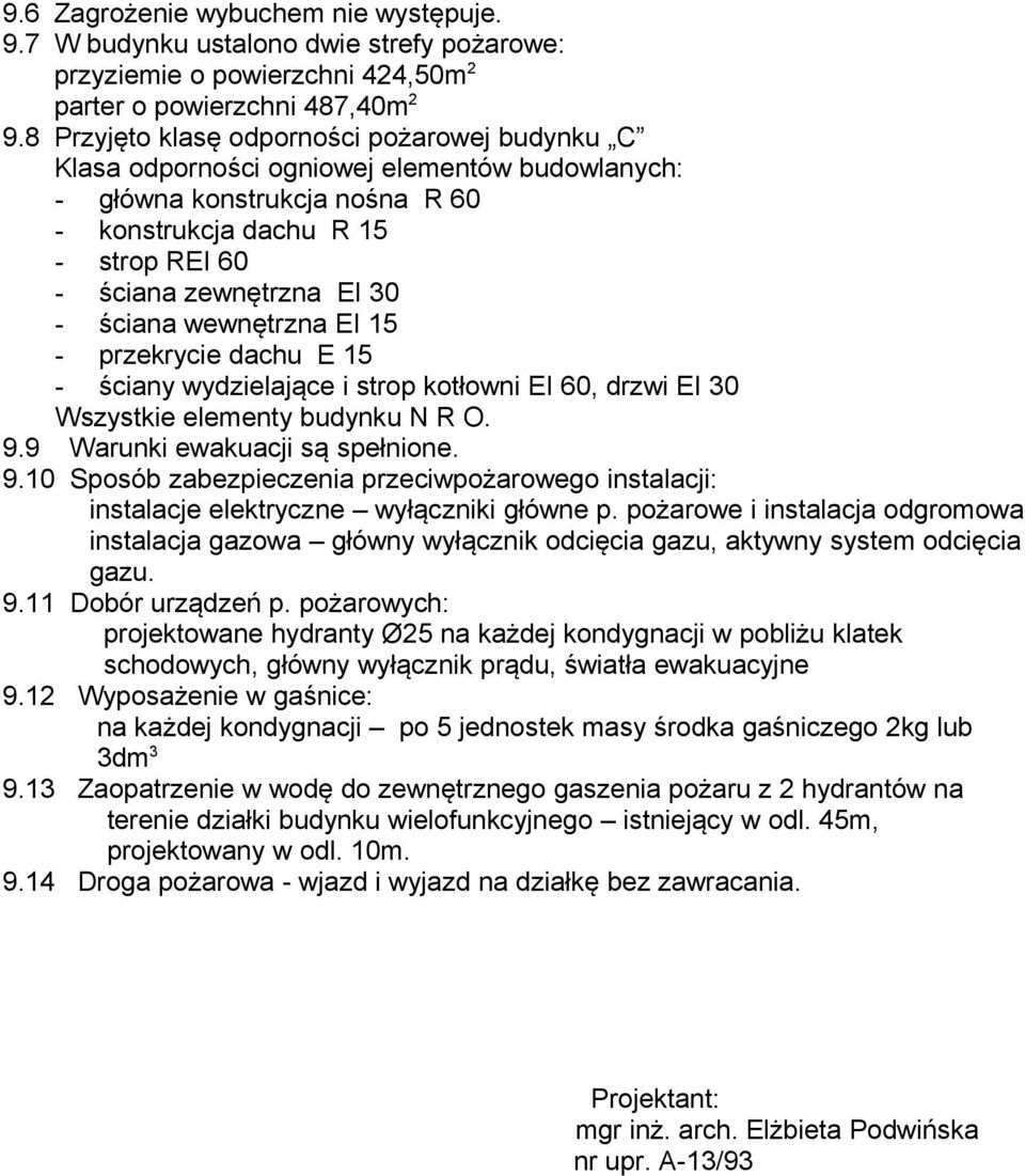 wewnętrzna EI 5 przekrycie dachu E 5 ściany wydzielające i strop kotłowni EI 60, drzwi EI 30 Wszystkie elementy budynku N R O. 9.