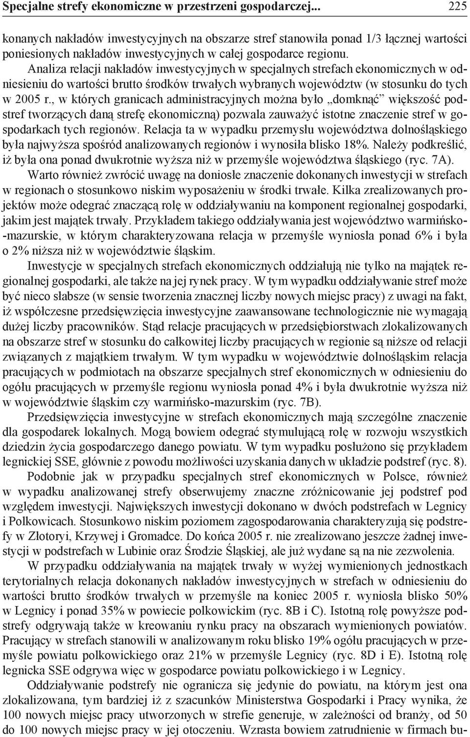 Analiza relacji nakładów inwestycyjnych w specjalnych strefach ekonomicznych w odniesieniu do wartości brutto środków trwałych wybranych województw (w stosunku do tych w 2005 r.